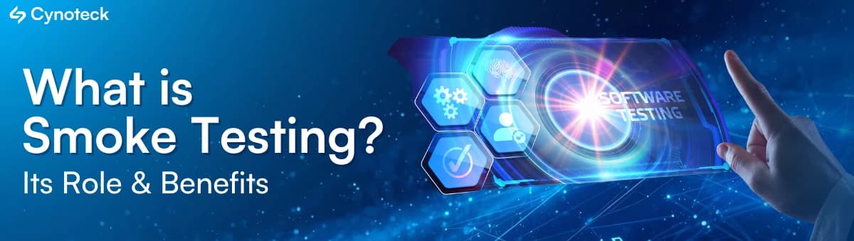 What is Smoke Testing? Its Role & Benefits | SQA
