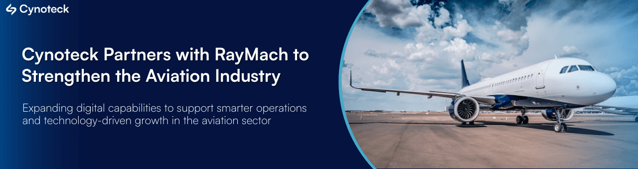 Cynoteck Partners with RayMach to Strengthen the Aviation Industry