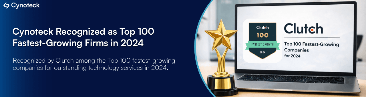 Cynoteck Recognized as Top 100 Fastest-Growing Companies in 2024 by Clutch